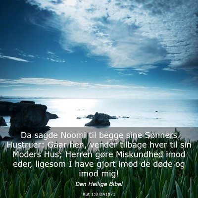 Picture 03 - Rut 1:8 DA1871 - Da sagde Noomi til begge sine Sønners Hustruer: - Bible Verse Picture
