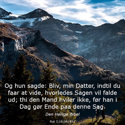 Picture 03 - Rut 3:18 DA1871 - Og hun sagde: Bliv, min Datter, indtil du faar at - Bible Verse Picture