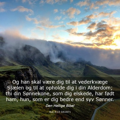 Picture 03 - Rut 4:15 DA1871 - Og han skal være dig til at vederkvæge Sjælen - Bible Verse Picture