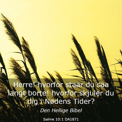 Picture 03 - Salme 10:1 DA1871 - Herre! hvorfor staar du saa langt borte! hvorfor - Bible Verse Picture