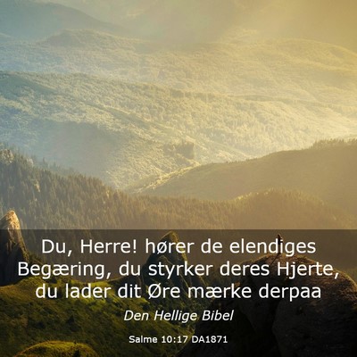 Picture 03 - Salme 10:17 DA1871 - Du, Herre! hører de elendiges Begæring, du - Bible Verse Picture