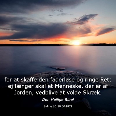 Picture 03 - Salme 10:18 DA1871 - for at skaffe den faderløse og ringe Ret; ej - Bible Verse Picture