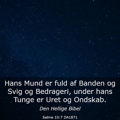 Picture 03 - Salme 10:7 DA1871 - Hans Mund er fuld af Banden og Svig og Bedrageri, - Bible Verse Picture