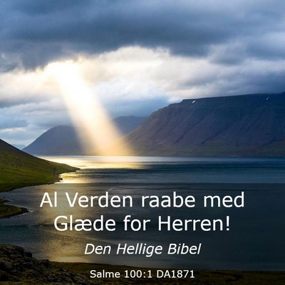 Picture 03 - Salme 100:1 DA1871 - Al Verden raabe med Glæde for - Bible Verse Picture