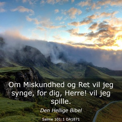 Picture 03 - Salme 101:1 DA1871 - Om Miskundhed og Ret vil jeg synge, for dig, - Bible Verse Picture