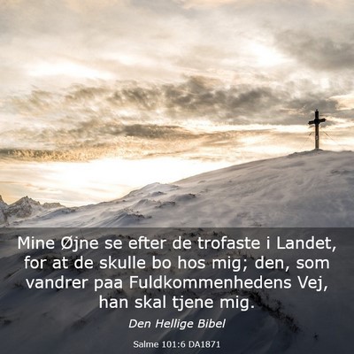 Picture 03 - Salme 101:6 DA1871 - Mine Øjne se efter de trofaste i Landet, for at - Bible Verse Picture