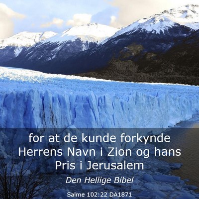 Picture 03 - Salme 102:22 DA1871 - for at de kunde forkynde Herrens Navn i Zion og - Bible Verse Picture