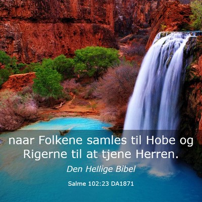 Picture 03 - Salme 102:23 DA1871 - naar Folkene samles til Hobe og Rigerne til at - Bible Verse Picture