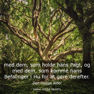 Picture 03 - Salme 103:18 DA1871 - med dem, som holde hans Pagt, og med dem, som - Bible Verse Picture