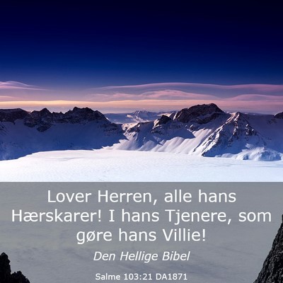 Picture 03 - Salme 103:21 DA1871 - Lover Herren, alle hans Hærskarer! I hans - Bible Verse Picture