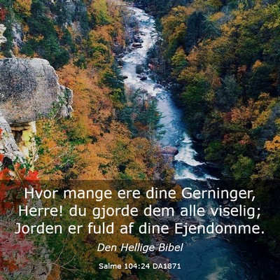 Picture 03 - Salme 104:24 DA1871 - Hvor mange ere dine Gerninger, Herre! du gjorde - Bible Verse Picture