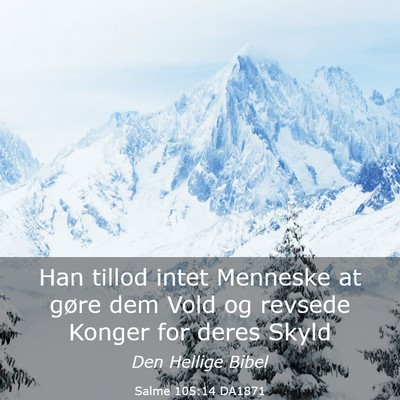 Picture 03 - Salme 105:14 DA1871 - Han tillod intet Menneske at gøre dem Vold og - Bible Verse Picture