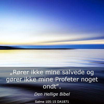 Picture 03 - Salme 105:15 DA1871 - „Rører ikke mine salvede og gører ikke mine - Bible Verse Picture
