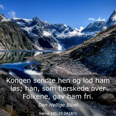 Picture 03 - Salme 105:20 DA1871 - Kongen sendte hen og lod ham løs; han, som - Bible Verse Picture