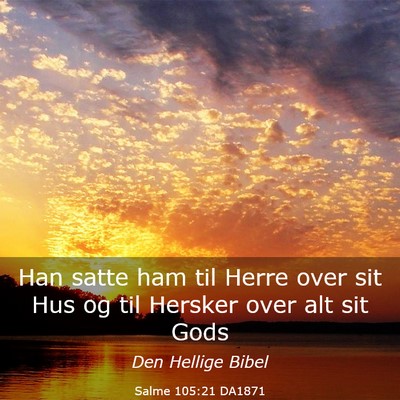Picture 03 - Salme 105:21 DA1871 - Han satte ham til Herre over sit Hus og til - Bible Verse Picture