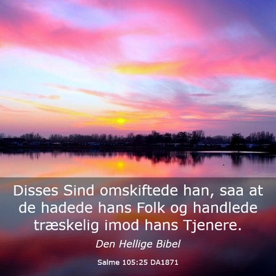 Picture 03 - Salme 105:25 DA1871 - Disses Sind omskiftede han, saa at de hadede hans - Bible Verse Picture