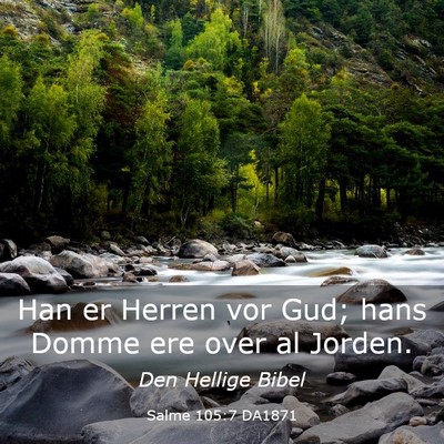 Picture 03 - Salme 105:7 DA1871 - Han er Herren vor Gud; hans Domme ere over al - Bible Verse Picture