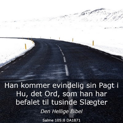 Picture 03 - Salme 105:8 DA1871 - Han kommer evindelig sin Pagt i Hu, det Ord, som - Bible Verse Picture