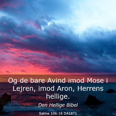 Picture 03 - Salme 106:16 DA1871 - Og de bare Avind imod Mose i Lejren, imod Aron, - Bible Verse Picture