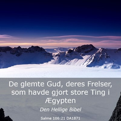 Picture 03 - Salme 106:21 DA1871 - De glemte Gud, deres Frelser, som havde gjort - Bible Verse Picture