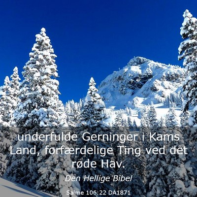 Picture 03 - Salme 106:22 DA1871 - underfulde Gerninger i Kams Land, forfærdelige - Bible Verse Picture