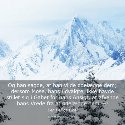 Picture 03 - Salme 106:23 DA1871 - Og han sagde, at han vilde ødelægge dem; dersom - Bible Verse Picture