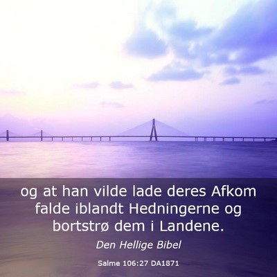 Picture 03 - Salme 106:27 DA1871 - og at han vilde lade deres Afkom falde iblandt - Bible Verse Picture