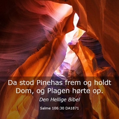 Picture 03 - Salme 106:30 DA1871 - Da stod Pinehas frem og holdt Dom, og Plagen - Bible Verse Picture