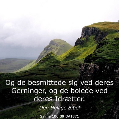 Picture 03 - Salme 106:39 DA1871 - Og de besmittede sig ved deres Gerninger, og de - Bible Verse Picture