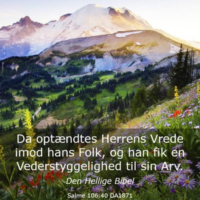 Picture 03 - Salme 106:40 DA1871 - Da optændtes Herrens Vrede imod hans Folk, og - Bible Verse Picture