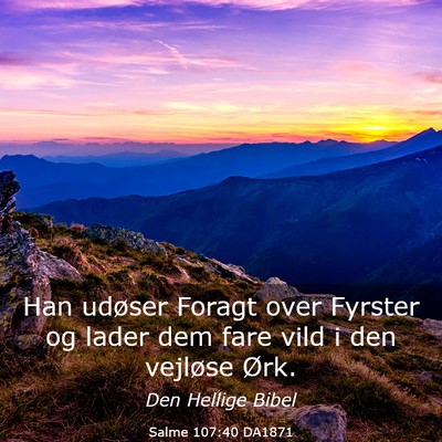 Picture 03 - Salme 107:40 DA1871 - Han udøser Foragt over Fyrster og lader dem fare - Bible Verse Picture