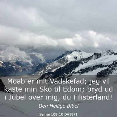 Picture 03 - Salme 108:10 DA1871 - Moab er mit Vadskefad; jeg vil kaste min Sko til - Bible Verse Picture