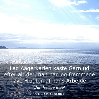 Picture 03 - Salme 109:11 DA1871 - Lad Aagerkarlen kaste Garn ud efter alt det, han - Bible Verse Picture