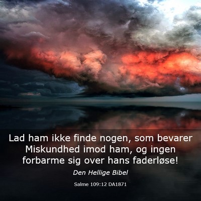 Picture 03 - Salme 109:12 DA1871 - Lad ham ikke finde nogen, som bevarer Miskundhed - Bible Verse Picture