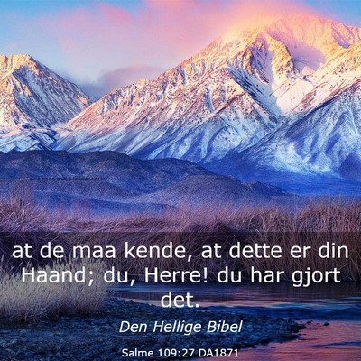Picture 03 - Salme 109:27 DA1871 - at de maa kende, at dette er din Haand; du, - Bible Verse Picture