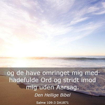 Picture 03 - Salme 109:3 DA1871 - og de have omringet mig med hadefulde Ord og - Bible Verse Picture
