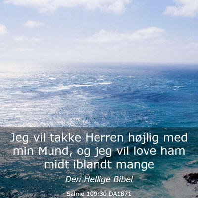 Picture 03 - Salme 109:30 DA1871 - Jeg vil takke Herren højlig med min Mund, og jeg - Bible Verse Picture