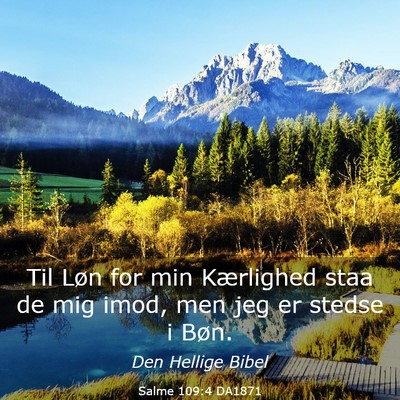 Picture 03 - Salme 109:4 DA1871 - Til Løn for min Kærlighed staa de mig imod, men - Bible Verse Picture