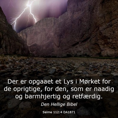 Picture 03 - Salme 112:4 DA1871 - Der er opgaaet et Lys i Mørket for de oprigtige, - Bible Verse Picture