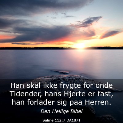 Picture 03 - Salme 112:7 DA1871 - Han skal ikke frygte for onde Tidender, hans - Bible Verse Picture