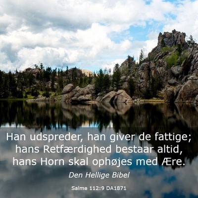 Picture 03 - Salme 112:9 DA1871 - Han udspreder, han giver de fattige; hans - Bible Verse Picture