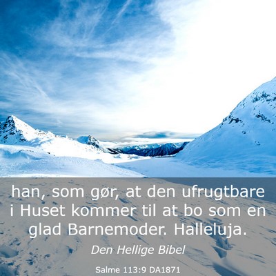 Picture 03 - Salme 113:9 DA1871 - han, som gør, at den ufrugtbare i Huset kommer - Bible Verse Picture