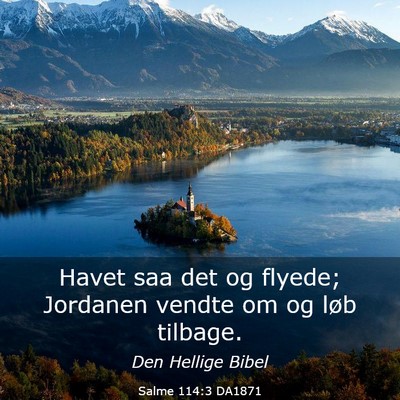 Picture 03 - Salme 114:3 DA1871 - Havet saa det og flyede; Jordanen vendte om og - Bible Verse Picture