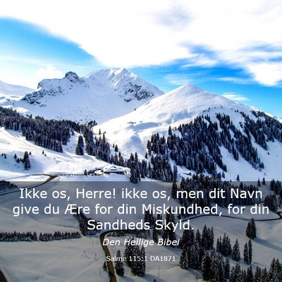 Picture 03 - Salme 115:1 DA1871 - Ikke os, Herre! ikke os, men dit Navn give du - Bible Verse Picture