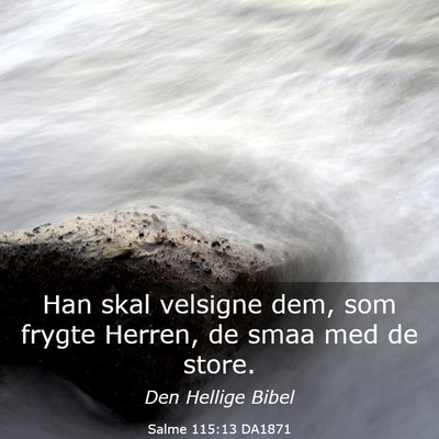Picture 03 - Salme 115:13 DA1871 - Han skal velsigne dem, som frygte Herren, de smaa - Bible Verse Picture