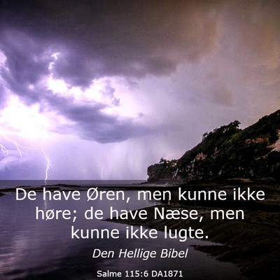 Picture 03 - Salme 115:6 DA1871 - De have Øren, men kunne ikke høre; de have - Bible Verse Picture