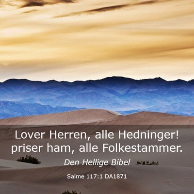 Picture 03 - Salme 117:1 DA1871 - Lover Herren, alle Hedninger! priser ham, alle - Bible Verse Picture