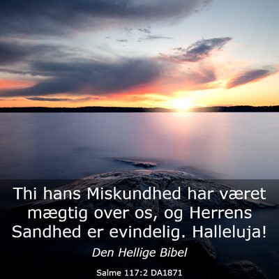 Picture 03 - Salme 117:2 DA1871 - Thi hans Miskundhed har været mægtig over os, - Bible Verse Picture