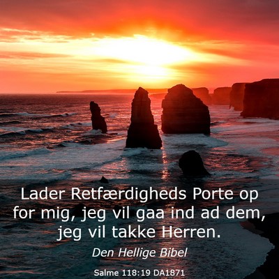Picture 03 - Salme 118:19 DA1871 - Lader Retfærdigheds Porte op for mig, jeg vil - Bible Verse Picture