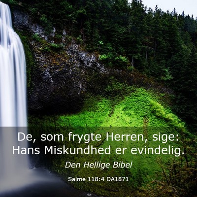 Picture 03 - Salme 118:4 DA1871 - De, som frygte Herren, sige: Hans Miskundhed er - Bible Verse Picture